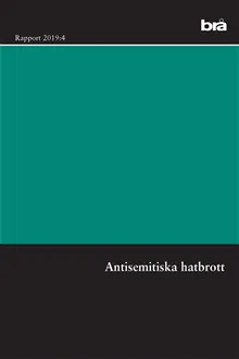 Antisemitiska hatbrott. Brå rapport 2019:4 : en intervjustudie