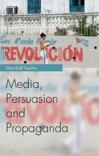 Media, Persuasion and Propaganda
