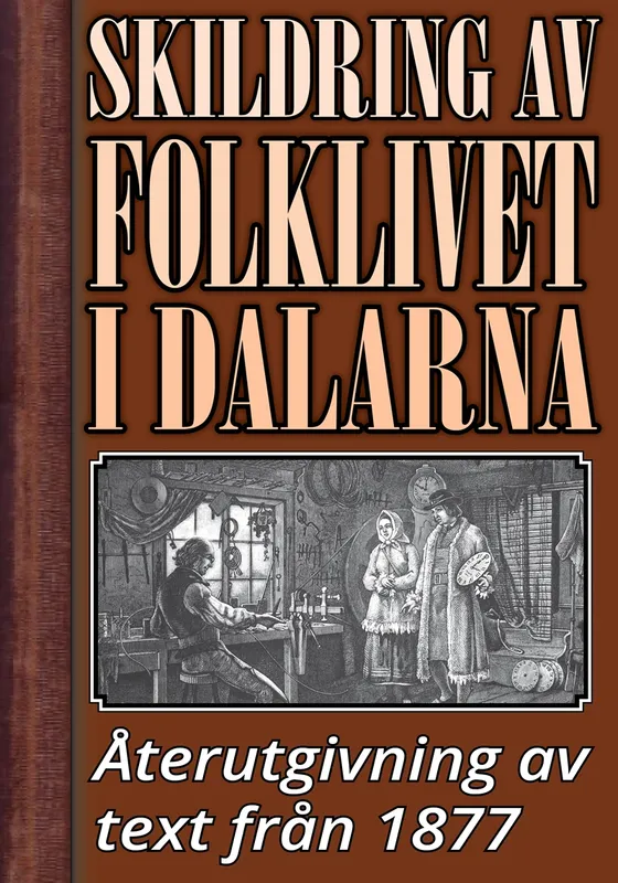 Skildring av folklivet i Dalarna år 1877, E-bok