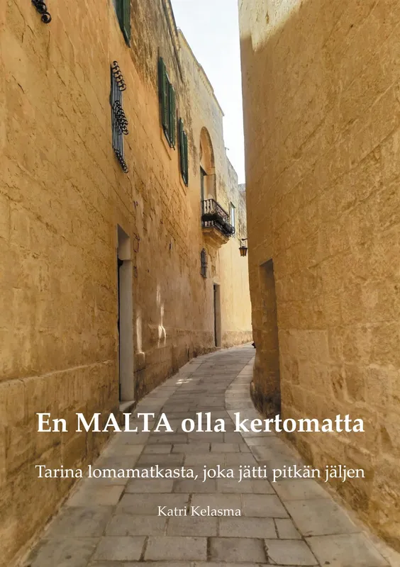 En MALTA olla kertomatta: Tarina lomamatkasta, joka jätti pitkän jäljen, E-bok