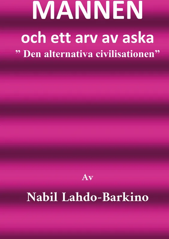 MANNEN och ett arv av aska: Den alternativa civilisationen, E-bok