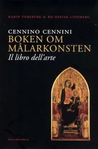 Cennino Cennini Boken om målarkonsten : ”Il libro dell-arte”
