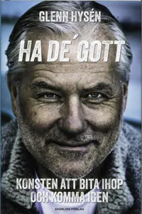 Ha de’ gott! : konsten att bita ihop och komma igen