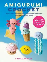 Amigurumi Crochet: 35 easy projects to make