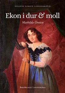 Ekon i dur & moll : en biografi om Mathilda Orozco