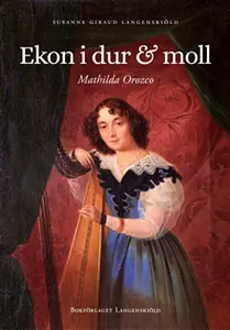 Ekon i dur & moll : en biografi om Mathilda Orozco