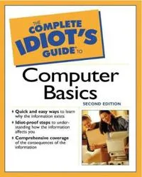 The Complete Idiot’s Guide to Computer Basics