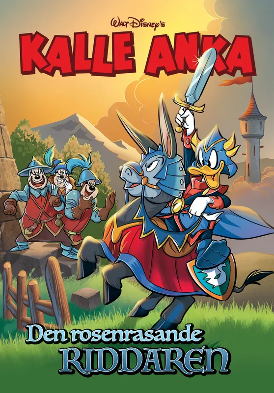 Kalle Anka. Den rosenrasande riddaren