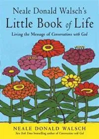 Neale Donald Walsch’s Little Book of Life