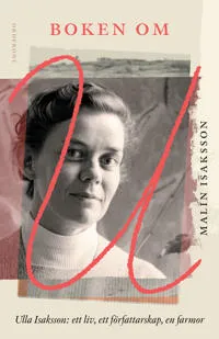 Boken om U : Ulla Isaksson – ett liv, ett författarskap, en farmor