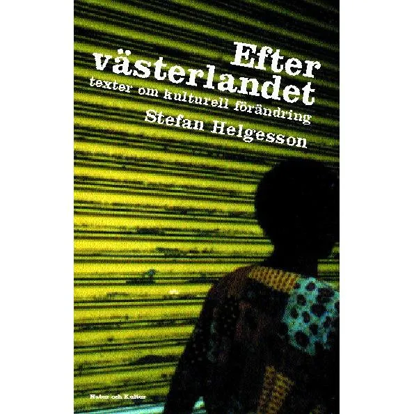 Efter västerlandet : texter om kulturell förändring - Digital - Laddas ner