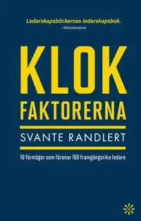 Klokfaktorerna : 10 förmågor som förenar 100 framgångsrika ledare