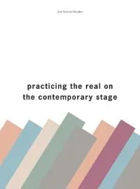 Practising the Real on the Contemporary Stage