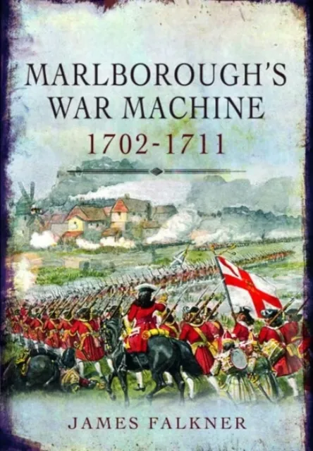 Marlborough’s War Machine, 1702-1711