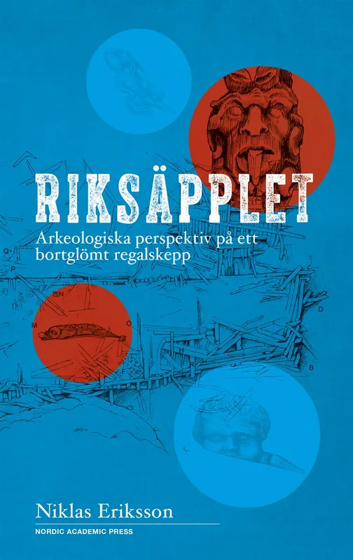 Riksäpplet : arkeologiska perspektiv på ett bortglömt regalskepp, E-bok