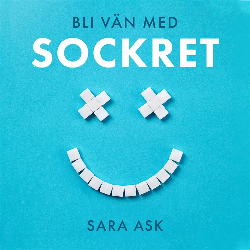Bli vän med sockret : att överleva i sötsaksdjungeln med en stenåldershjärna