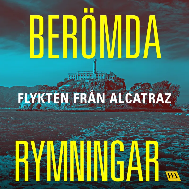 Berömda rymningar - Flykten från Alcatraz