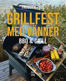 Grillfest med vänner : BBQ & Grill