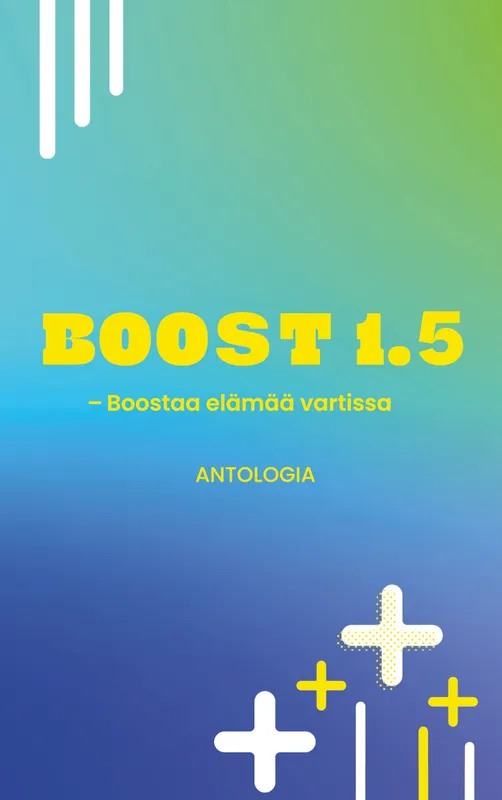 Boost 1.5 – Boostaa elämää vartissa: Antologia, E-bok