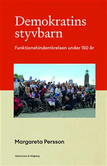 Demokratins styvbarn : Funktionshinderrörelsen under 150 år