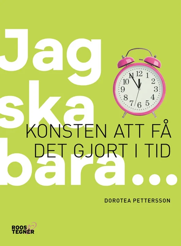 Jag ska bara : Konsten att få det gjort i tid, E-bok