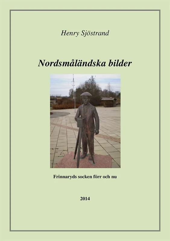 Nordsmåländska bilder : om Frinnaryds socken förr och nu