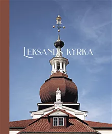 Leksands kyrka – Historia, miljöer, inventarier