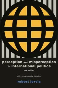 Perception and Misperception in International Politics