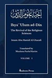 Ihya’ ’Ulum al-Din - The Revival of the Religious Sciences - Vol 1