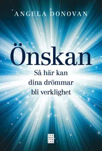 Önskan : så här kan dina drömmar bli verklighet