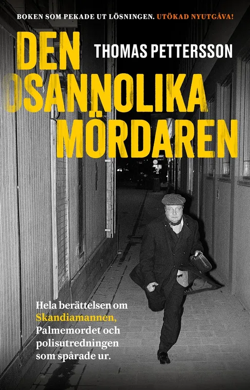 Den osannolika mördaren : Hela berättelsen om Skandiamannen, Palmemordet och polisutredningen som spårade ur., E-bok