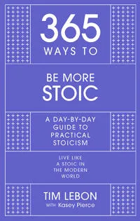 365 Ways to be More Stoic