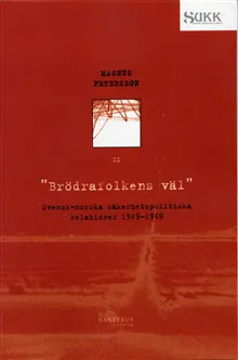 Brödrafolkens väl – Svensk-norska säkerhetsrelationer 1949-69