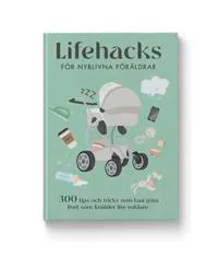 Lifehacks för nyblivna föräldrar