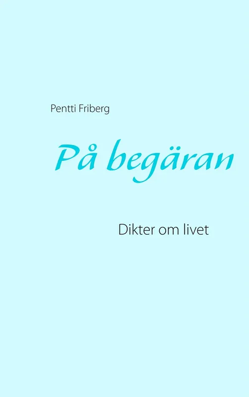 På begäran: Dikter om livet