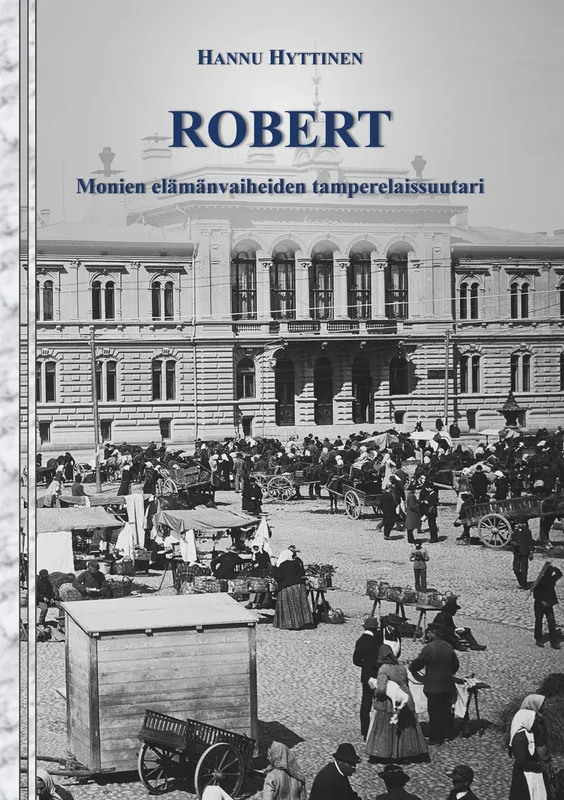 Robert: Monien elämänvaiheiden tamperelaissuutari, E-bok