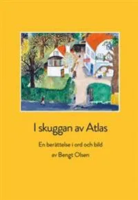 I skuggan av Atlas : en berättelse i ord och bild