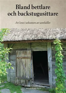 Bland bettlare och backstugusittare : att leva i utkanten av samhället