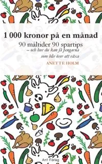 1 000 kronor på en månad : 90 måltider, 90 spartips och hur du kan få pengarna som blir över att växa