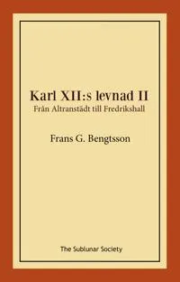 Karl XII:s levnad II. Från Altranstädt till Fredrikshall