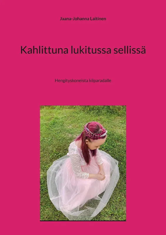 Kahlittuna lukitussa sellissä: Elämää syömishäiriön kanssa, E-bok
