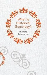 What is Historical Sociology?