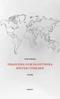 Israeliska och palestinska röster i världen : essäer