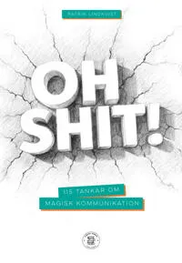 Oh shit! : 115 tankar om magisk kommunikation