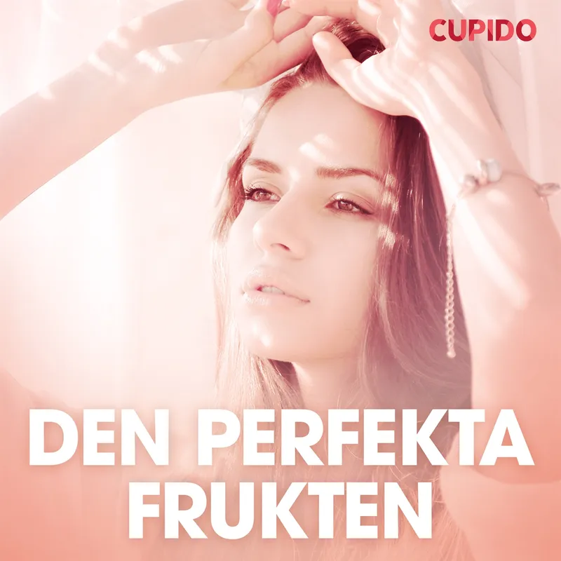 Den perfekta frukten – erotiska noveller, Ljudbok