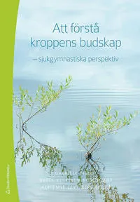 Att förstå kroppens budskap : -sjukgymnastiska perspektiv