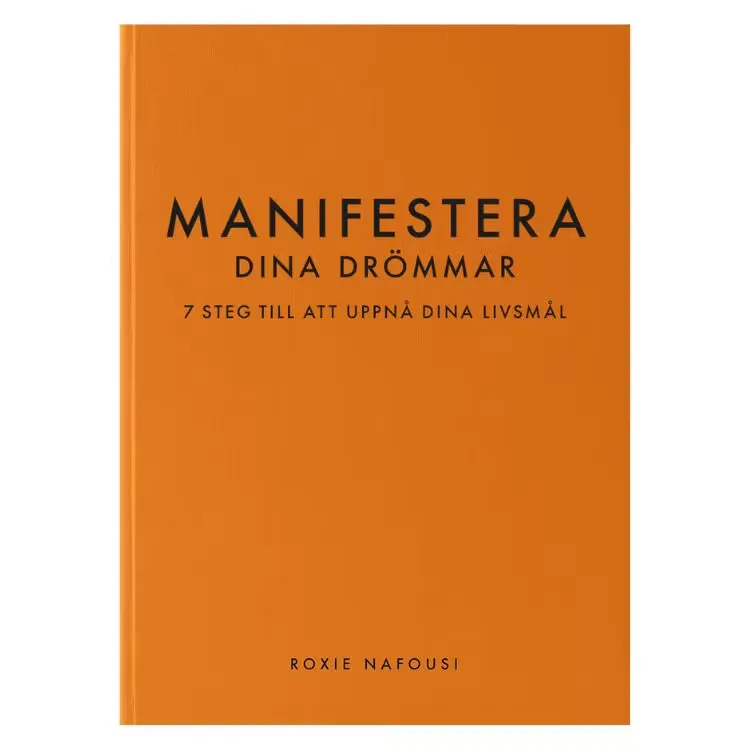 Bok ”Manifestera dina drömmar : 7 steg till att uppnå dina livsmål”- Roxie Nafousi