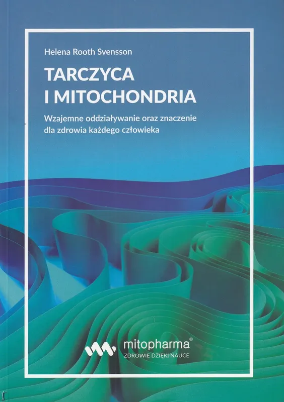 Książki – Tarczyca och Mitokondrier, Helena Root Svensson, 216 sidor