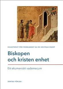 Biskopen och kristen enhet : ett ekumeniskt vademecum