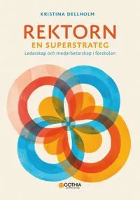 Rektorn en superstrateg : ledarskap och medarbetarskap i förskolan